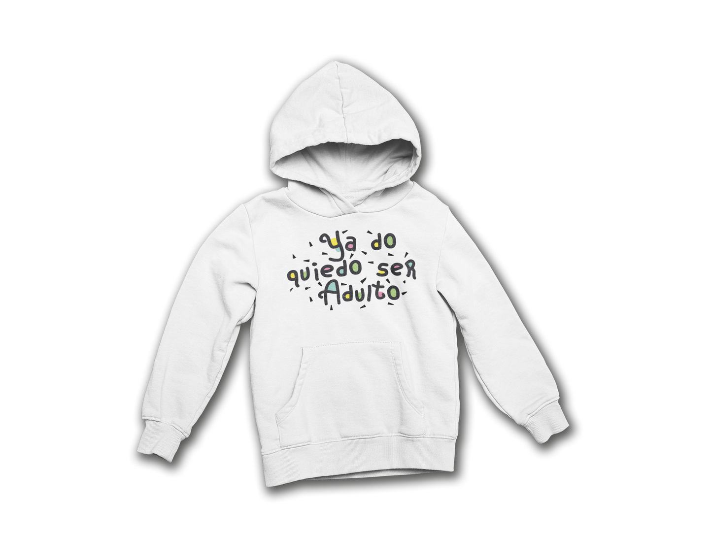HOODIE "YA DO QUIERO SER ADULTO"